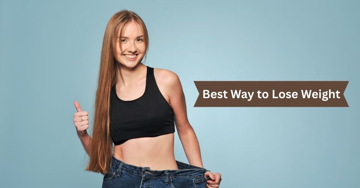 What is The Best Way to Lose Weight