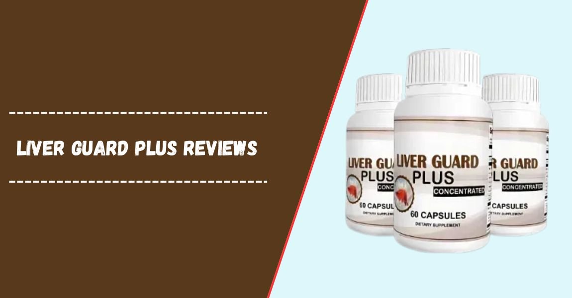 Liver Guard Plus Reviews