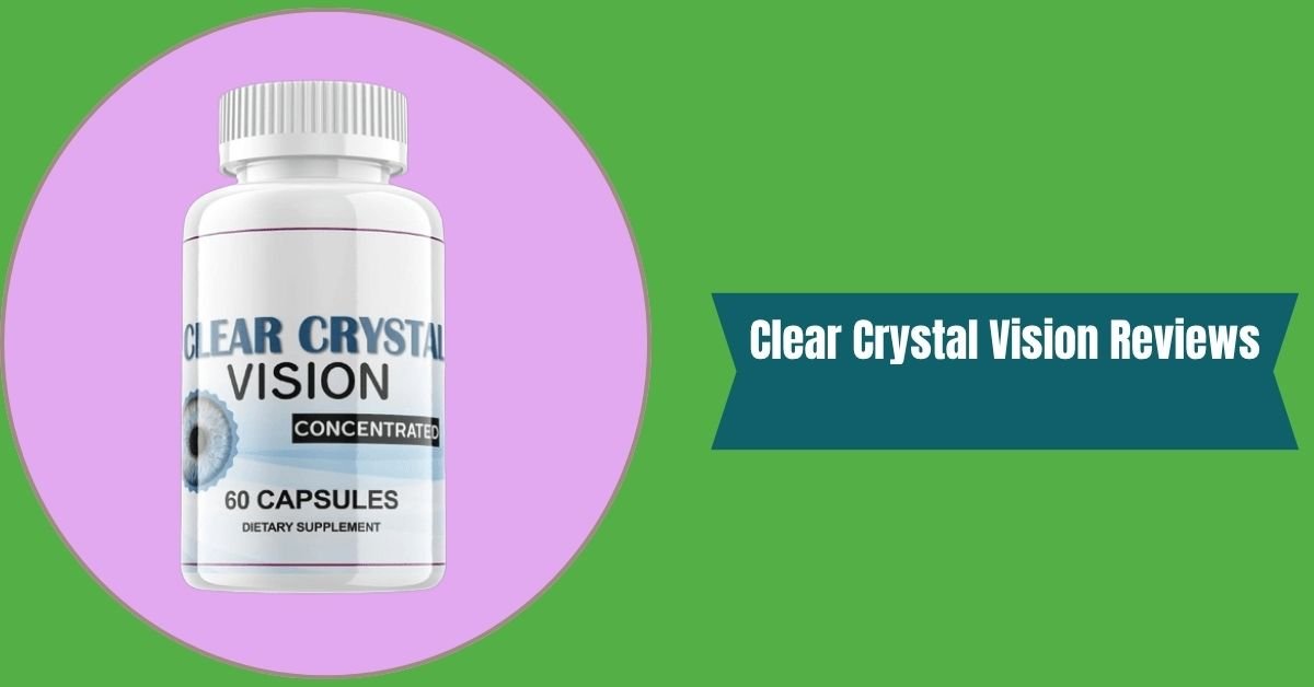 Clear Crystal Vision Reviews