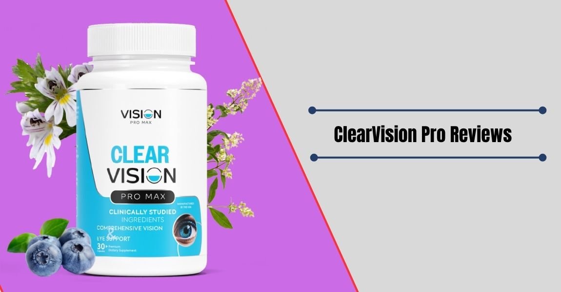 ClearVision Pro Reviews